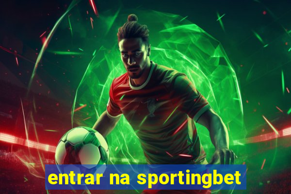 entrar na sportingbet